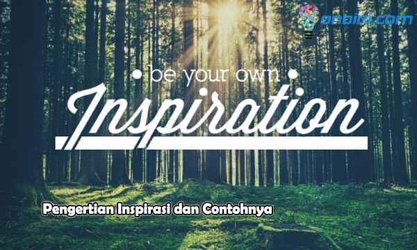 √ Pengertian Inspirasi Dan Contohnya